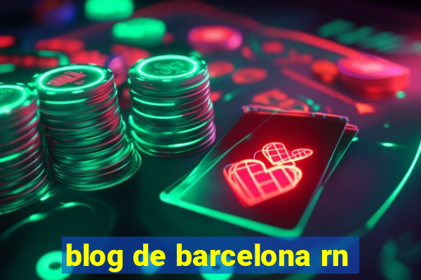 blog de barcelona rn