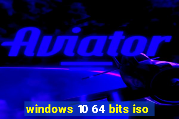 windows 10 64 bits iso