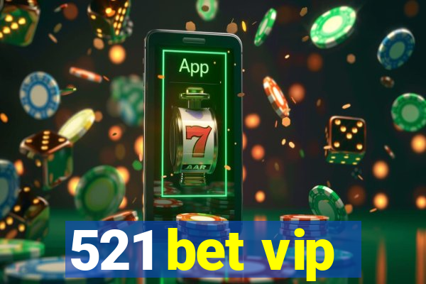 521 bet vip