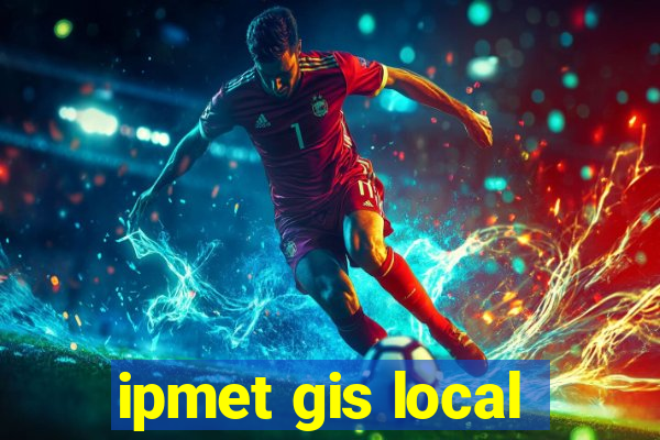 ipmet gis local