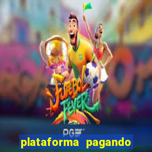 plataforma pagando bem hoje