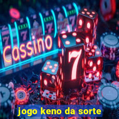 jogo keno da sorte