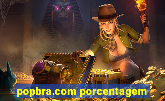 popbra.com porcentagem