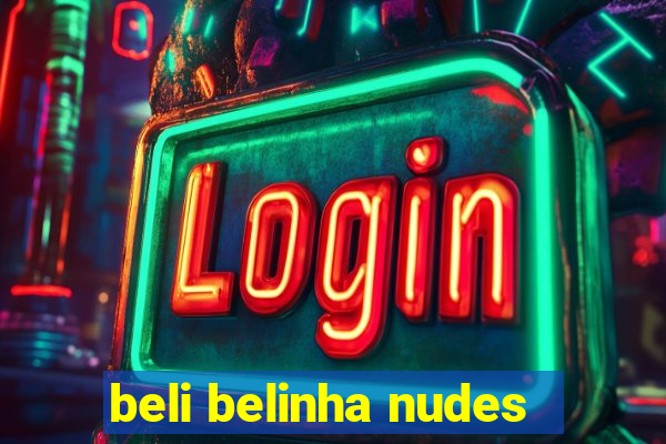 beli belinha nudes