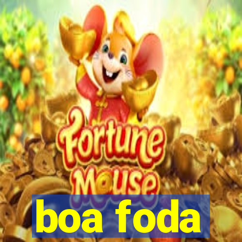 boa foda