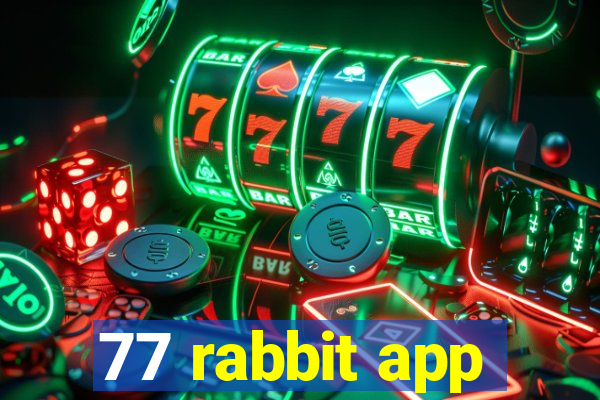 77 rabbit app