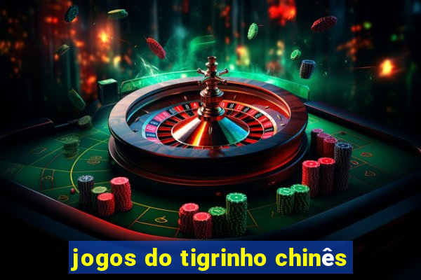 jogos do tigrinho chinês