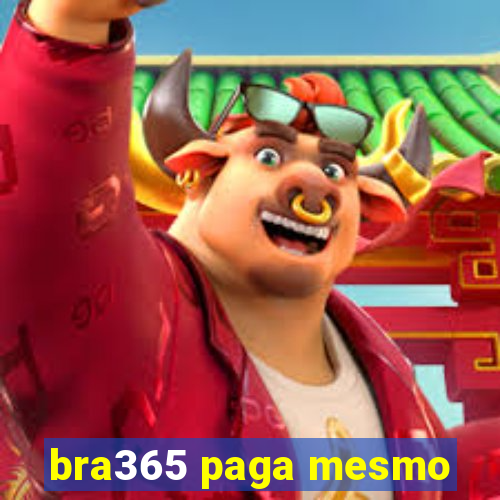 bra365 paga mesmo