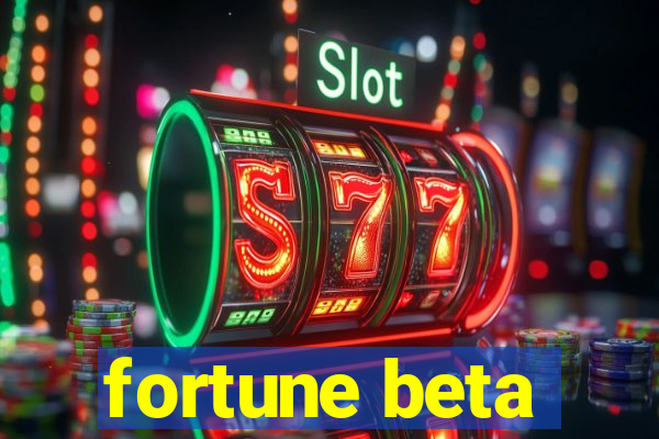 fortune beta