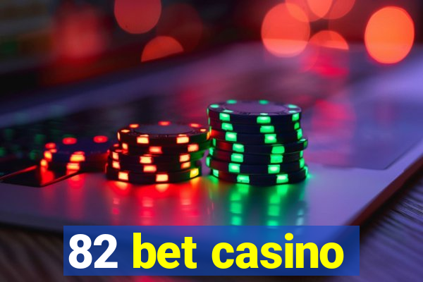 82 bet casino