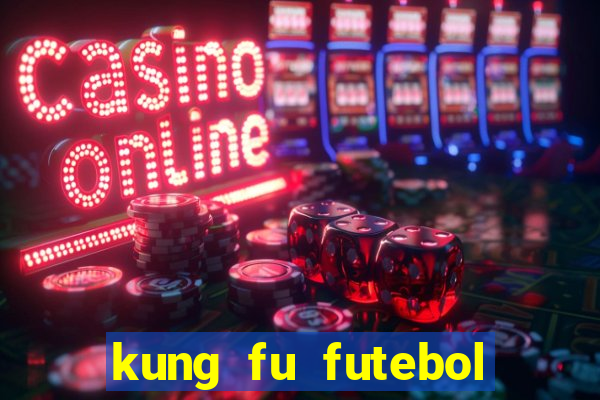 kung fu futebol clube filme completo dublado download via mega