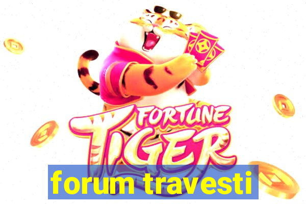 forum travesti