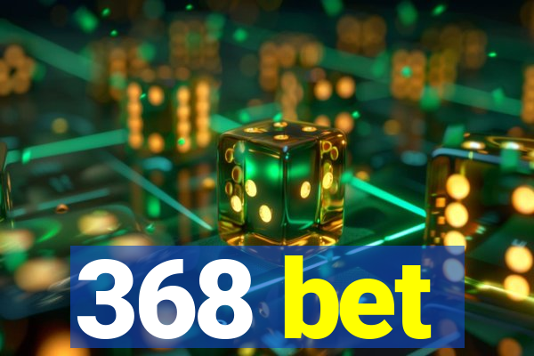 368 bet