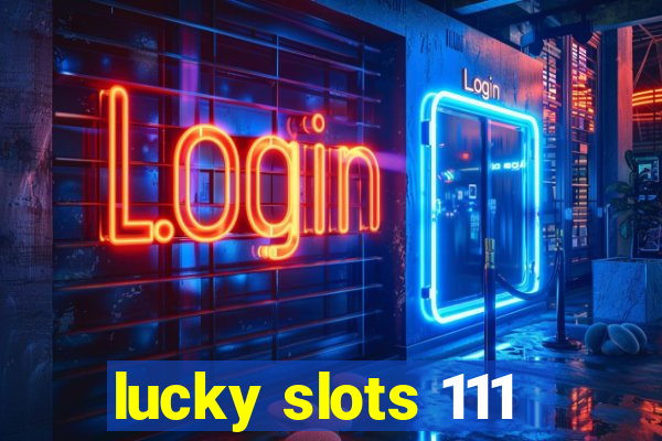 lucky slots 111