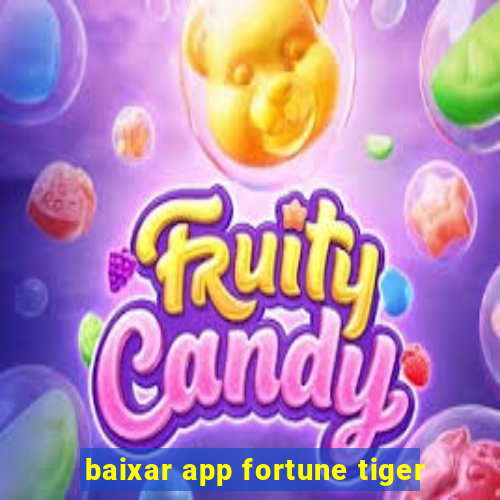 baixar app fortune tiger