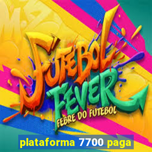 plataforma 7700 paga