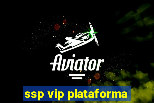 ssp vip plataforma