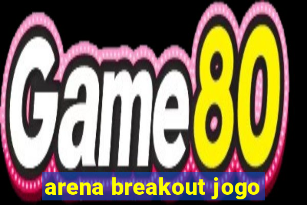 arena breakout jogo