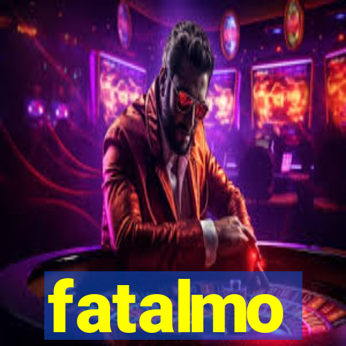 fatalmo