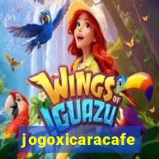 jogoxicaracafe