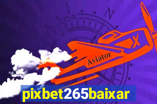 pixbet265baixar