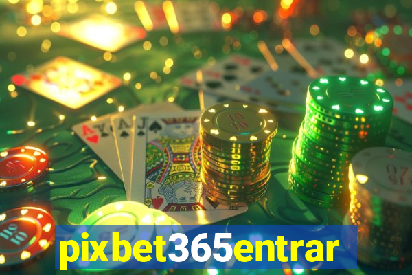 pixbet365entrar