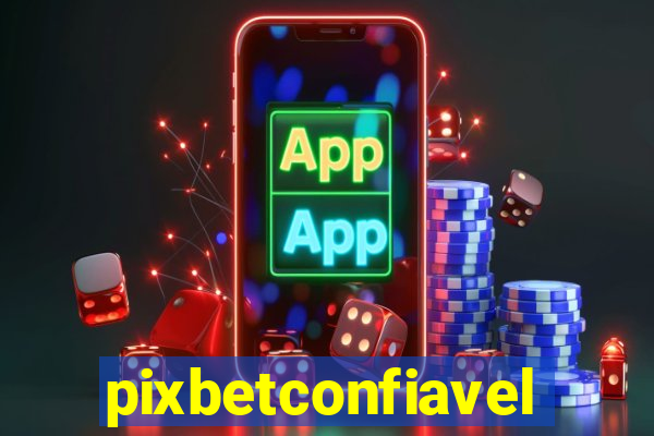 pixbetconfiavel