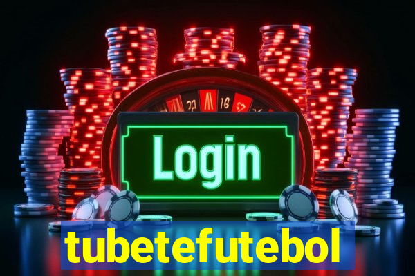 tubetefutebol